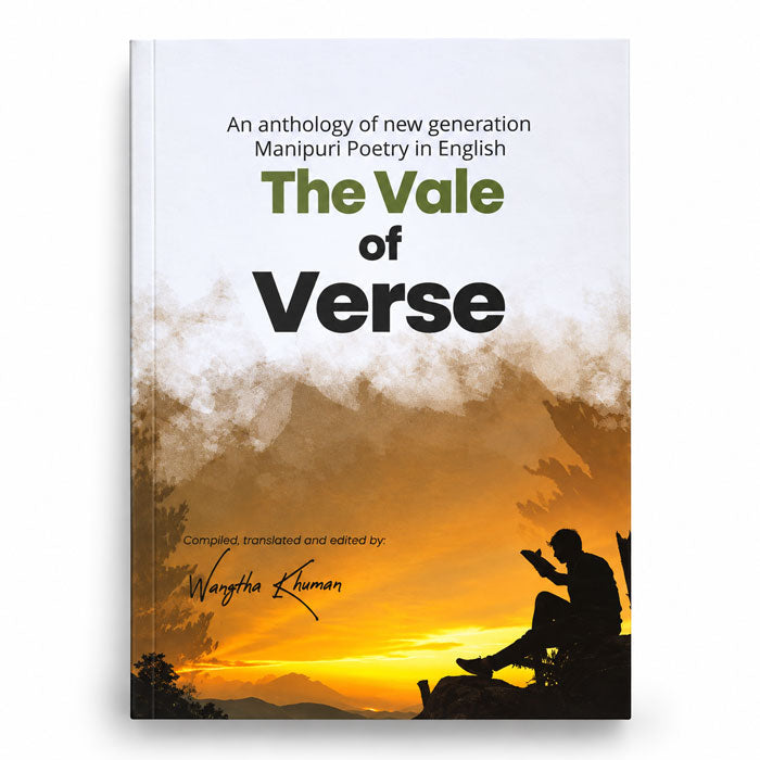 The Vale of Verse by Wangthoi Khuman, an anthology of new-generation Manipuri poetry in English.